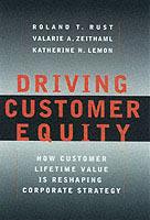 Driving Customer Equity: How Customer Lifetime Value Is Reshaping Corporate Strategy