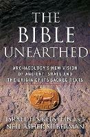 The Bible Unearthed: Archaeology's New Vision of Ancient Israel and the Origin of Its Sacred Texts