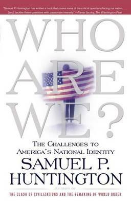 Who Are We?: The Challenges to America's National Identity - Samuel P Huntington - cover