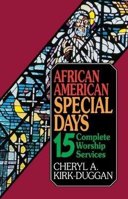 African American Special Days: 15 Complete Worship Services - Cheryl A. Kirk-Duggan - cover