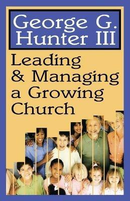 Leading and Managing a Growing Church - George G. Hunter - cover