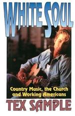 White Soul: Country Music, the Church and Working Americans