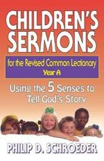 Children's Sermons for the Revised Common Lectionary: Using the 5 Senses to Tell God's Story