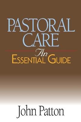 Pastoral Care: An Essential Guide - John Patton - cover