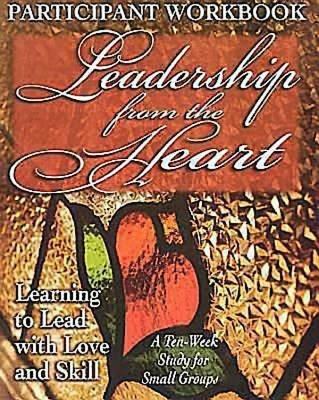 Leadership from the Heart - Participant Workbook: Learning to Lead with Love and Skill - Yvonne Gentile,Carol Cartmill - cover