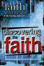 Discovering the Faith: Faith Matters for Young Adults