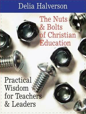 The Nuts and Bolts of Christian Education - Delia Halverson - cover