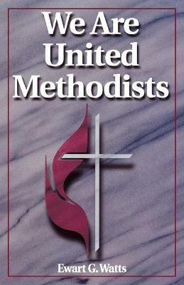 We are United Methodists! - Ewart G Watts - cover