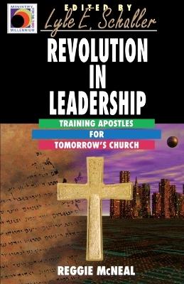 Revolution in Leadership: Training Apostles for Tomorrow's Church - Reggie McNeal - cover