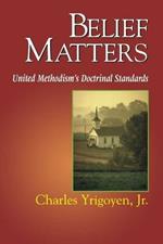 Belief Matters: United Methodism's Doctrinal Standards