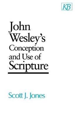 John Wesley's Conception and Use of Scripture - Scott J. Jones - cover