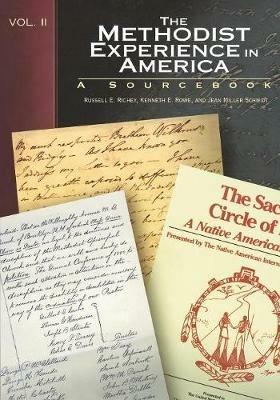 The Methodist Experience in America: Sourcebook / Russell E. Richey, Kenneth E. Rowe, Jean Miller Schmidt [Editors]. - Russell E. Richey,Richey Rowe,Kenneth E. Rowe - cover