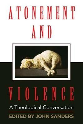 Atonement and Violence: A Theological Conversation - cover