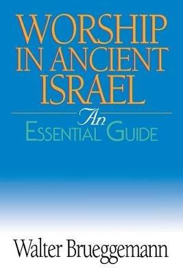 Worship in Ancient Israel: An Essential Guide - Walter Brueggemann - cover