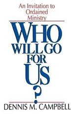 Who Will Go for Us?: An Invitation to Ordained Ministry