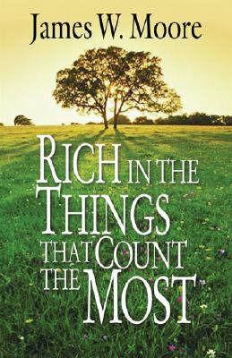 Rich in the Things That Count the Most - James W. Moore - cover