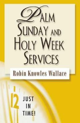 Palm Sunday and Holy Week Services - Robin Knowles Wallace - cover