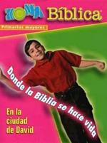 Zona Biblica: En La Ciudad de David Primarios Mayores Guia del Lider, Donde La Biblia Se Hace Vida: Bible Zone in the City of David Spanish Older Elementary Leader's Guide