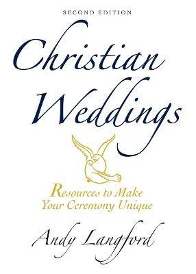 Christian Weddings: Resources to Make Your Ceremony Unique - Andy Langford - cover