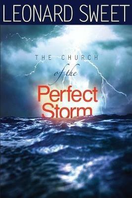 The Church of the Perfect Storm - Leonard I. Sweet - cover