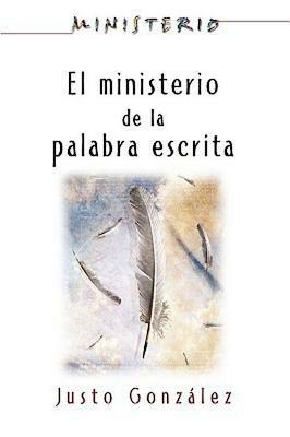 El Ministerio de La Palabra Escrita - Ministerio Series Aeth: The Ministry of the Written Word - Justo L. Gonzalez,Assoc for Hispanic Theological Education - cover