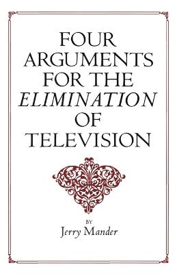 Four Arguments for the Elimination of Television - Jerry Mander - cover