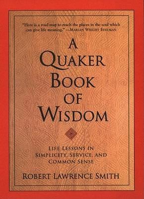The Quaker Book of Wisdom - Robert Lawrence Smith - cover