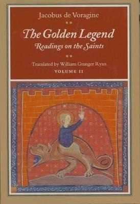 The Golden Legend, Volume II: Readings on the Saints - Jacobus de Voragine - cover