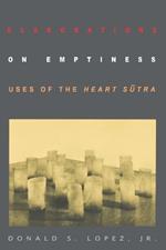 Elaborations on Emptiness: Uses of the Heart Sutra