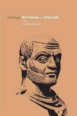 Art Forms and Civic Life in the Late Roman Empire - Hans Peter L'Orange - cover