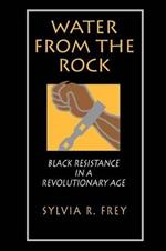 Water from the Rock: Black Resistance in a Revolutionary Age