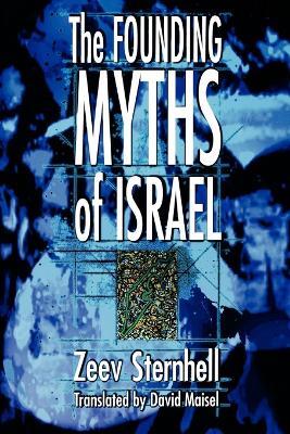 The Founding Myths of Israel: Nationalism, Socialism, and the Making of the Jewish State - Zeev Sternhell - cover