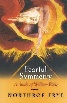 Fearful Symmetry: A Study of William Blake - Northrop Frye - cover