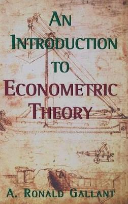 An Introduction to Econometric Theory: Measure-Theoretic Probability and Statistics with Applications to Economics - A. Ronald Gallant - cover