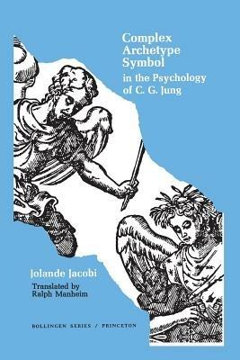 Complex/Archetype/Symbol in the Psychology of C.G. Jung - Jolande Jacobi - cover