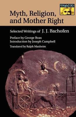 Myth, Religion, and Mother Right: Selected Writings of Johann Jakob Bachofen - Johann Jakob Bachofen - cover