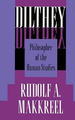 Dilthey: Philosopher of the Human Studies - Rudolf A. Makkreel - cover