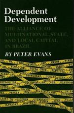 Dependent Development: The Alliance of Multinational, State, and Local Capital in Brazil