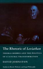 The Rhetoric of Leviathan: Thomas Hobbes and the Politics of Cultural Transformation