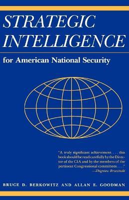 Strategic Intelligence for American National Security: Updated Edition - Bruce D. Berkowitz,Allan E. Goodman - cover