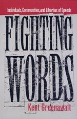 Fighting Words: Individuals, Communities, and Liberties of Speech