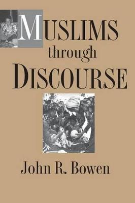 Muslims through Discourse: Religion and Ritual in Gayo Society - John R. Bowen - cover