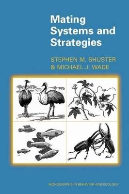 Mating Systems and Strategies - Stephen M. Shuster,Michael J. Wade - cover