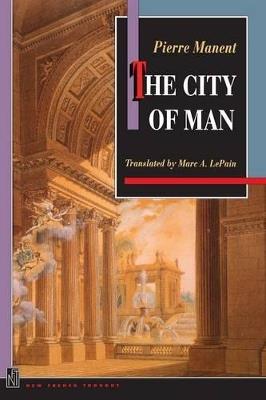 The City of Man - Pierre Manent - cover
