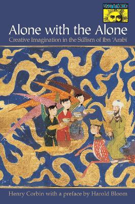 Alone with the Alone: Creative Imagination in the Sufism of Ibn 'Arabi - Henry Corbin - cover