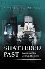 Shattered Past: Reconstructing German Histories