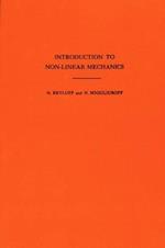 Introduction to Non-Linear Mechanics. (AM-11), Volume 11