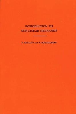 Introduction to Non-Linear Mechanics. (AM-11), Volume 11 - Nikolai Mitrofanovich Krylov,Nikolai Nikolaevich Bogoliubov - cover