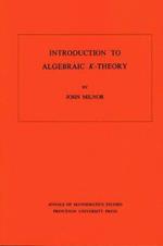 Introduction to Algebraic K-Theory. (AM-72), Volume 72