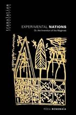 Experimental Nations: Or, the Invention of the Maghreb